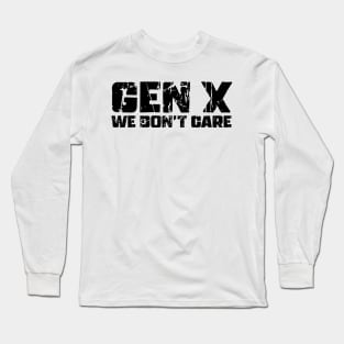 Gen X We don't Care Long Sleeve T-Shirt